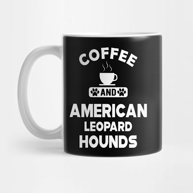 American Leopard Hound Dog - Coffee and american leopard hounds by KC Happy Shop